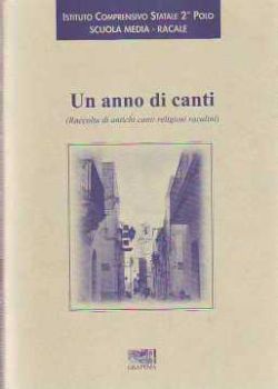 Visualizza i dettagli per Un anno di Canti. Raccolta di antichi canti religiosi racalini (Racale) Immagine di Un anno di Canti. Raccolta di antichi canti religiosi racalini (Racale)